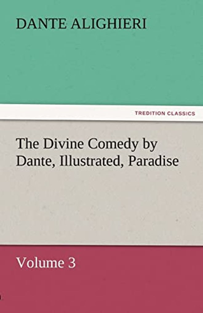 Divine Comedy by Dante, Illustrated, Paradise, Volume 3